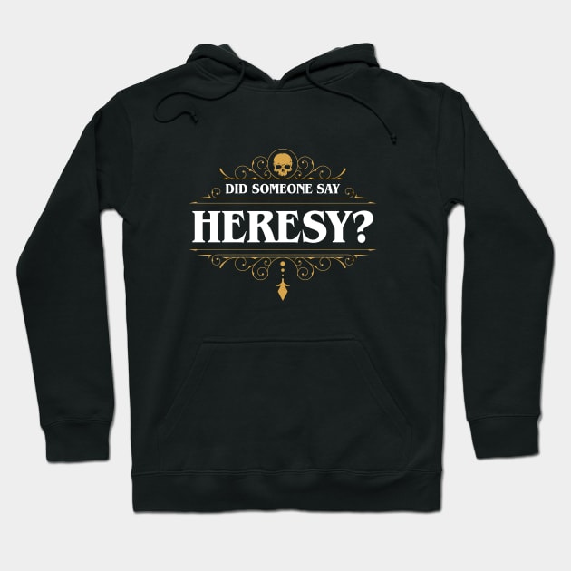 Did Someone Say Heresy Hoodie by pixeptional